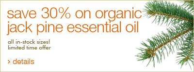 Save 30% On Organic Jack Pine Essential Oil