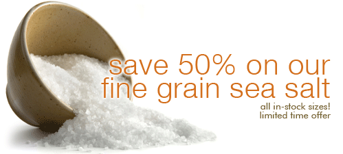 Save 50% On Our Fine Grain Sea Salt