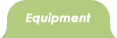 Equipment
