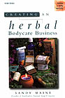 Creating an Herbal Bodycare Business Book by Sandy Maine