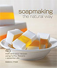 Soapmaking the Natural Way by Rebecca Ittner