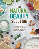 The Natural Beauty Solution by Mary Helen Leonard
