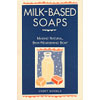 Milk Based Soaps Book by Casey Makela
