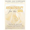 Aromatherapy For the Soul by Valerie Ann Worwood