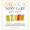 Organic Body Care Recipes Book by Stephanie Tourles